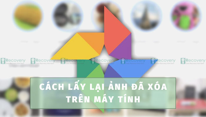 [THAM KHẢO] Cách lấy lại ảnh đã xóa trên máy tính nhanh chóng