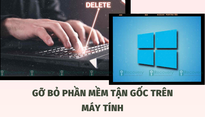[HƯỚNG DẪN] Gỡ bỏ phần mềm tận gốc trên máy tính Windows