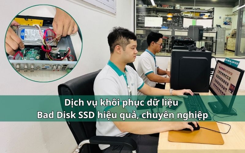 Khôi phục dữ liệu khi máy lỗi Bad Disk SSD hiệu quả