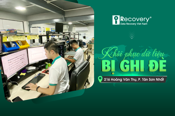 Dịch vụ khôi phục dữ liệu bị ghi đè an toàn và nhanh chóng tại iRecovery