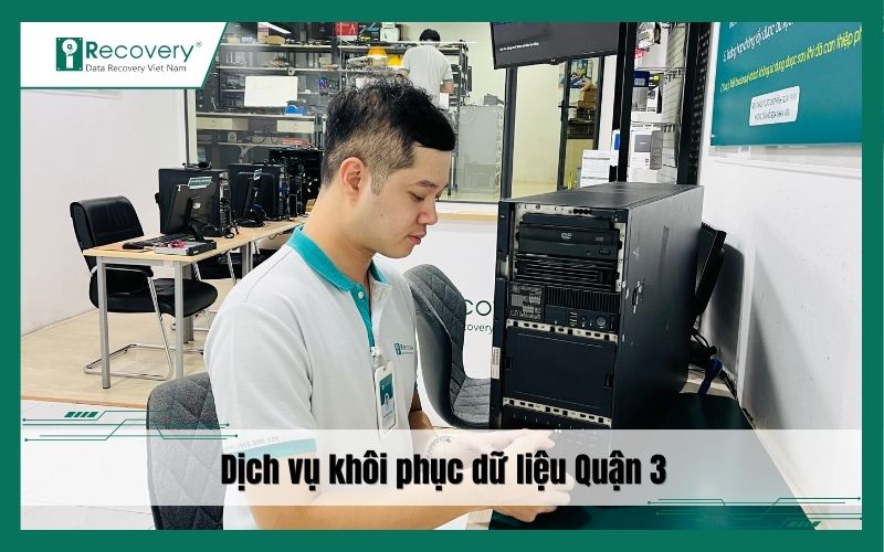 Dịch vụ khôi phục dữ liệu Quận 3: Bảo mật, 24h lấy ngay