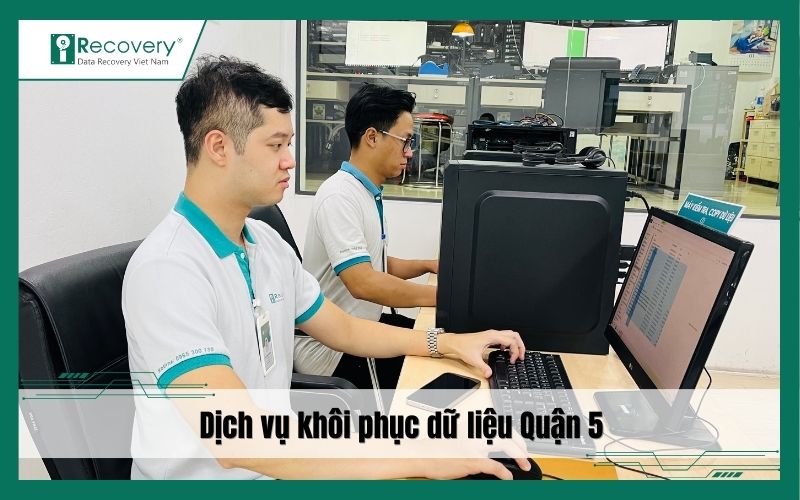 Bảng giá khôi phục dữ liệu Quận 5 - Minh bạch, uy tín