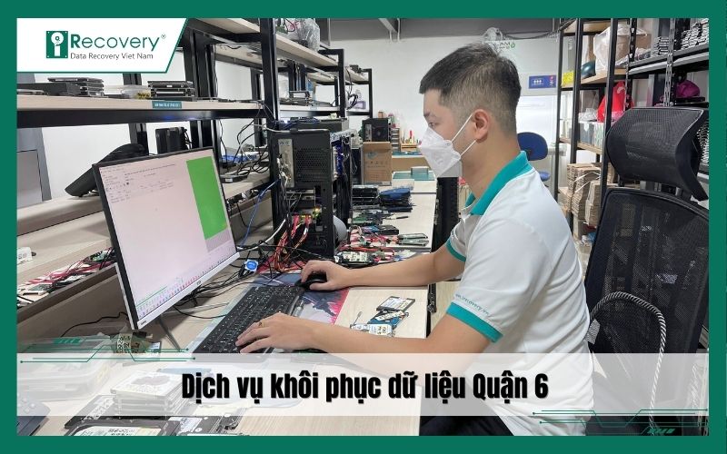 Trung tâm khôi phục dữ liệu Quận 6 - Uy tín, bảo mật