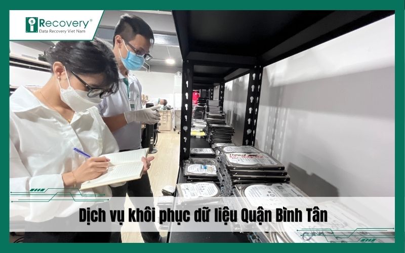 Khôi phục dữ liệu Quận Bình Tân - Chuyên nghiệp, an toàn