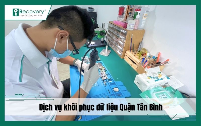Địa chỉ khôi phục dữ liệu Quận Tân Bình - Uy tín, tận tâm