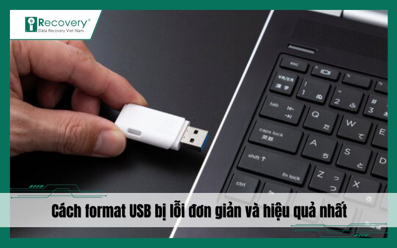 Cách format USB bị lỗi trên máy tính và phần mềm