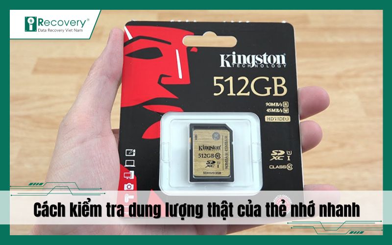 Cách kiểm tra dung lượng thật của thẻ nhớ nhanh, chính xác