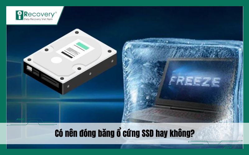 Có nên đóng băng ổ cứng SSD không?