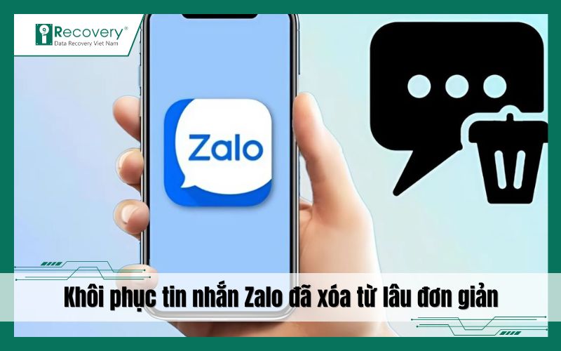 Khôi phục tin nhắn Zalo đã xóa từ lâu đơn giản, hiệu quả nhất