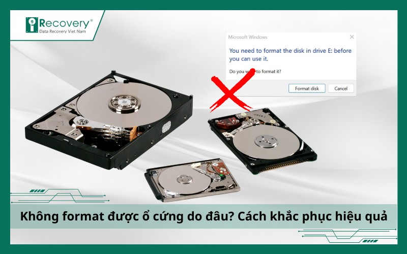 Lỗi không format được ổ cứng: Nguyên nhân & cách khắc phục