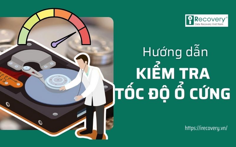 Cách kiểm tra tốc độ đọc ghi ổ cứng chính xác, nhanh chóng