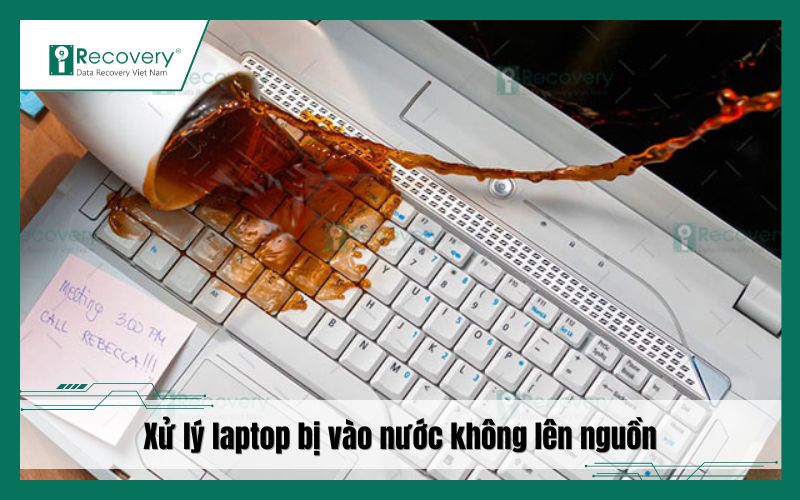 Laptop bị vào nước không lên nguồn: Cách xử lý hiệu quả