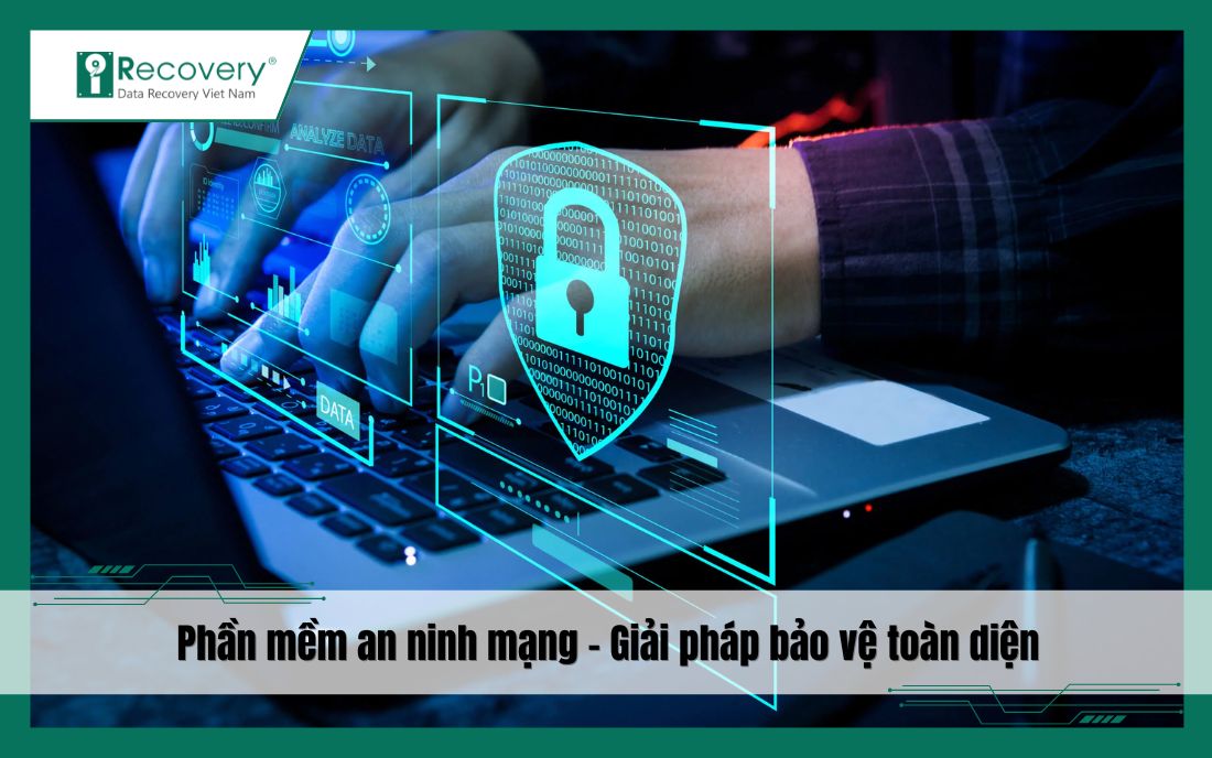 Phần mềm an ninh mạng là gì? TOP 12 phần mềm tốt nhất