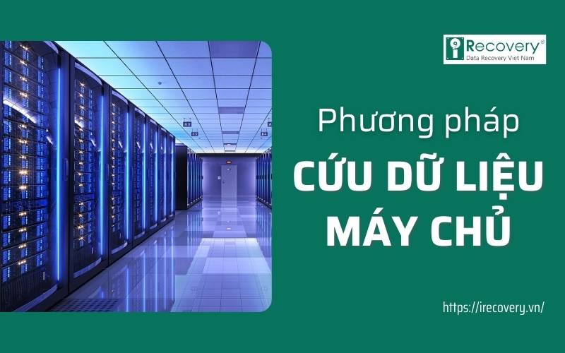 Phương pháp cứu dữ liệu Server hiện đại: Công nghệ và giải pháp mới