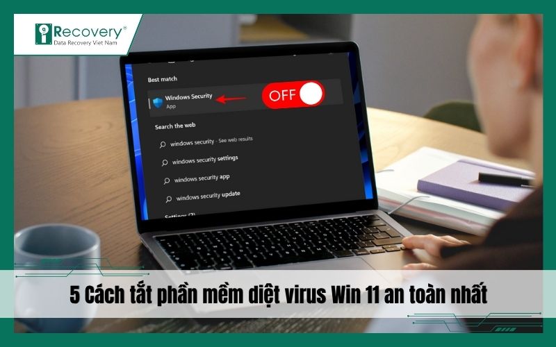 5 cách tắt phần mềm diệt virus Win 11 - Tạm thời và vĩnh viễn