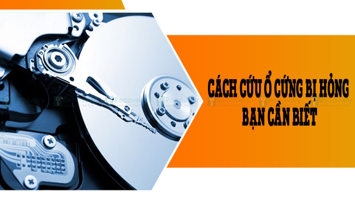 [Hướng dẫn] Cách cứu ổ cứng bị hỏng bạn cần biết