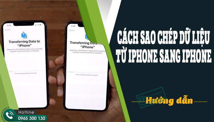 [HƯỚNG DẪN] Cách sao chép dữ liệu từ iPhone sang iPhone nhanh chóng