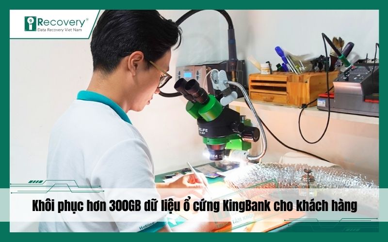 Khôi phục hơn 300GB dữ liệu ổ cứng KingBank lỗi chip cho khách hàng quay dựng tại TP.HCM