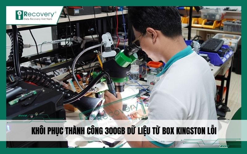 Khôi phục thành công 300GB dữ liệu từ box Kingston lỗi - Vẫn còn bảo hành