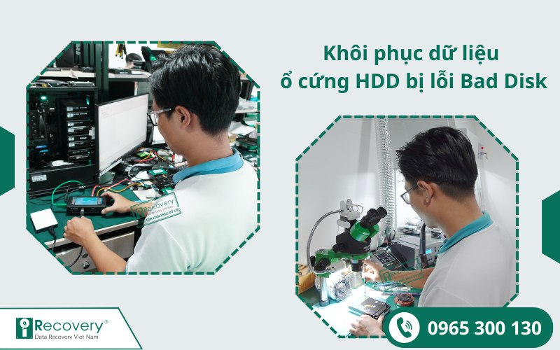 Khôi phục dữ liệu ổ cứng HDD bị lỗi Bad Disk - Tỷ lệ thành công 99%
