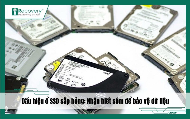 TOP 5 dấu hiệu ổ SSD sắp hỏng và cách khắc phục
