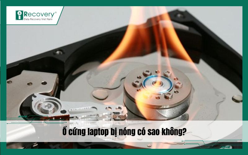 Ổ cứng laptop bị nóng: Nguyên nhân và cách hạ nhiệt