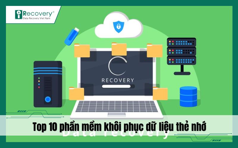 10+ phần mềm khôi phục dữ liệu thẻ nhớ tốt nhất hiện nay