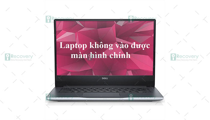 Laptop không vào được màn hình chính